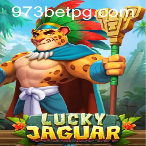 LuckyJaguar: Descubra a Emoção de um Novo Jogo de Azar da 973bet.com