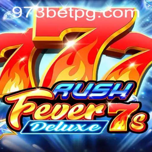 Descubra o Empolgante Mundo de RushFever7sDeluxe no 973bet.com